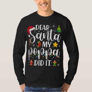 Funny Dear Santa My Poppa Did It Christmas Family  T-Shirt