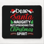 Funny Dear Santa Naughty But Spreading Christmas  Mouse Pad<br><div class="desc">Funny Dear Santa Naughty But Spreading Christmas</div>