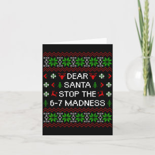 Funny Dear Santa Stop The 67 Madness Ugly Christma Card