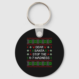 Funny Dear Santa Stop The 67 Madness Ugly Christma Key Ring