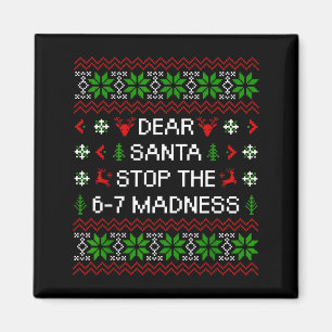 Funny Dear Santa Stop The 67 Madness Ugly Christma Magnet