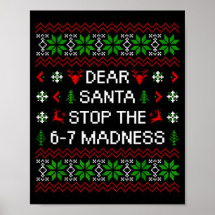 Funny Dear Santa Stop The 67 Madness Ugly Christma Poster
