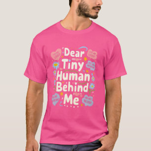 Funny Dear Tiny Human Behind Me T-Shirt