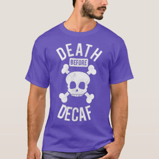 Funny Death Before Decaf Skull Coffee Caffeine T-Shirt