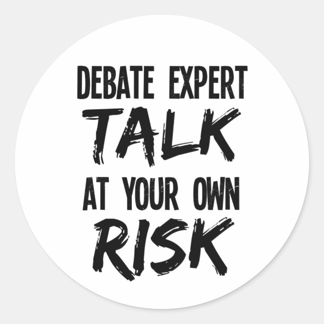 Funny Debate Expert Team Debater Talk at Own Risk Classic Round Sticker (Front)