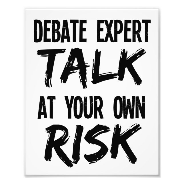 Funny Debate Expert Team Debater Talk at Own Risk Photo Print (Front)
