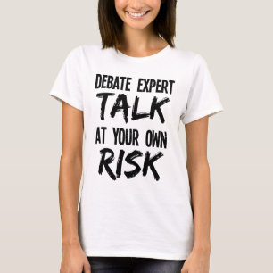 Funny Debate Expert Team Debater Talk at Own Risk T-Shirt