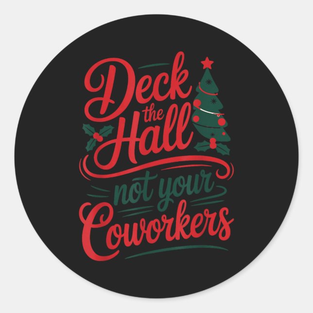 Funny Deck The Hall Not Your Coworkers Christmas Q Classic Round Sticker (Front)