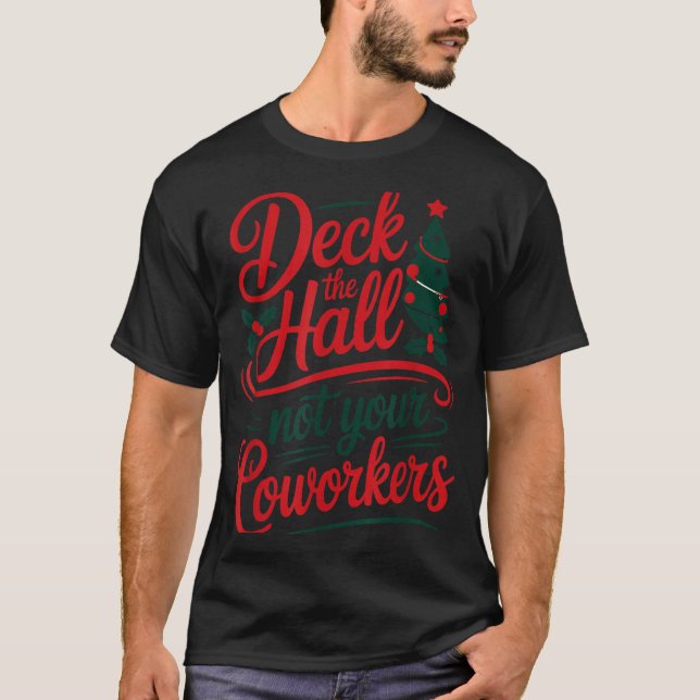 Funny Deck The Hall Not Your Coworkers Christmas Q T-Shirt (Front)