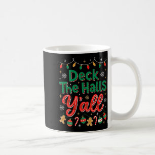 Funny Deck The Halls Y’all Christmas Humor  Coffee Mug