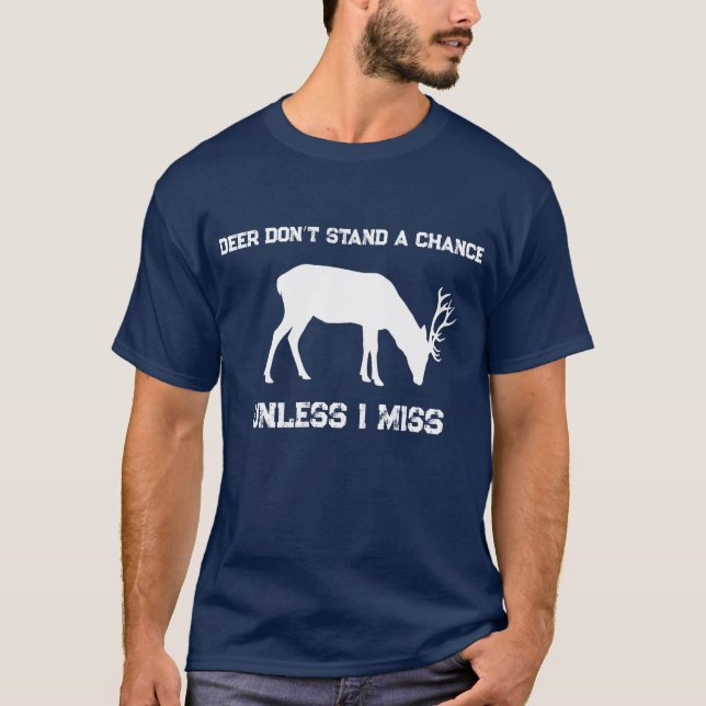 Funny Deer Don't Stand A Chance T-Shirt (Front)