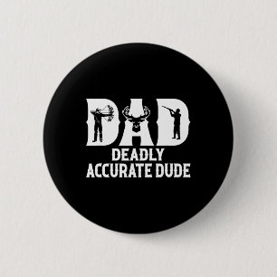 Funny Deer Hunting Dad Deadly Accurate Dude Cool F 6 Cm Round Badge