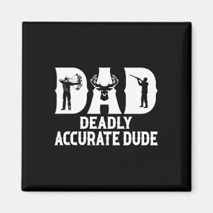 Funny Deer Hunting Dad Deadly Accurate Dude Cool F Magnet