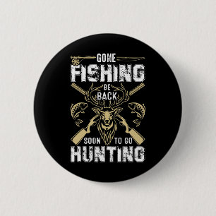 Funny Deer Hunting Gone Hunter Be Byck To Fishing  6 Cm Round Badge