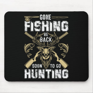Funny Deer Hunting Gone Hunter Be Byck To Fishing Mouse Pad
