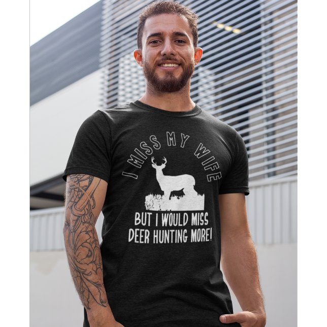 Funny Deer Hunting Miss My Wife Shirt (Creator Uploaded)