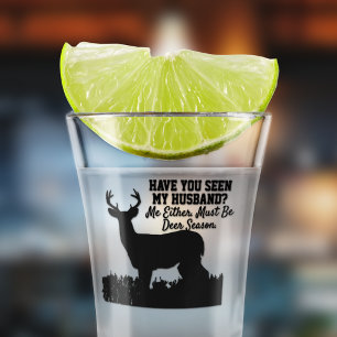 Funny Deer Hunting Season Husband Wife Cute Quote Shot Glass