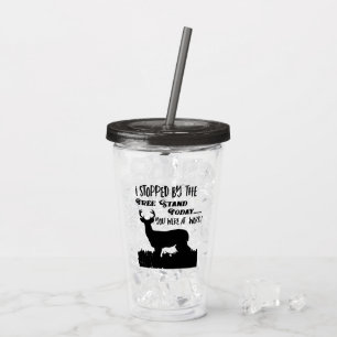 Funny Deer Hunting Whitetail Buck Sports Quote Acrylic Tumbler