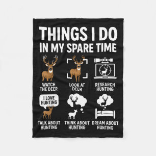 Funny Deer Things I Do Hunting In My Spare Time Hu Fleece Blanket