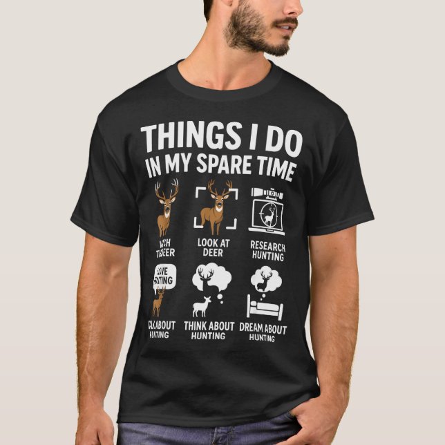 Funny Deer Things I Do Hunting In My Spare Time Hu T-Shirt (Front)