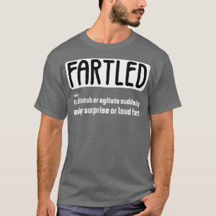 Funny Definition of a Fartled humour joke men fart T-Shirt