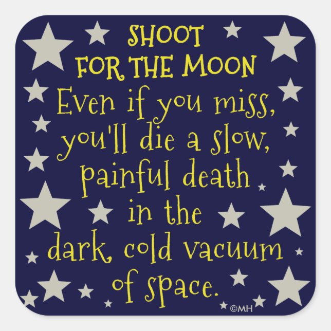 Funny Demotivational Shoot for Moon Outer Space Square Sticker (Front)