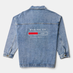 Funny Denim Jacket Text Waking Up - Please Wait