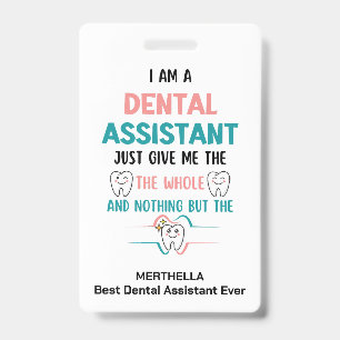 Funny DENTAL ASSISTANT The Whole Tooth Name ID Badge