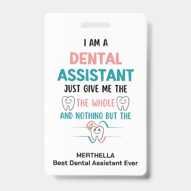 Funny DENTAL ASSISTANT The Whole Tooth Name ID Badge (Front)