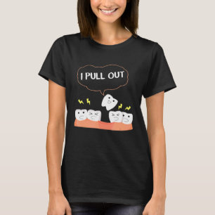 Funny Dental Future I Pull Out Tooth Teeth Dentist T-Shirt