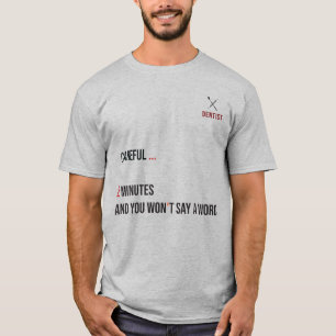 Funny Dentist Anaesthesia T-shirt "2 Minutes"