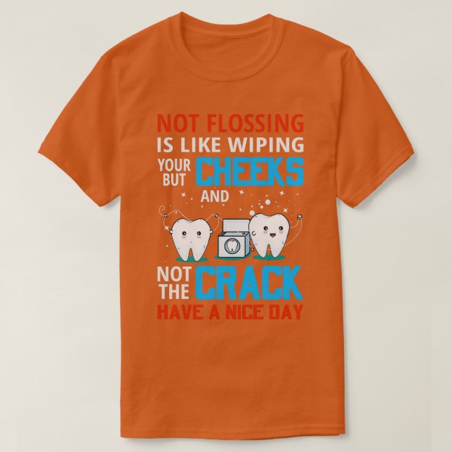 Funny dentist gift T-Shirt (Design Front)