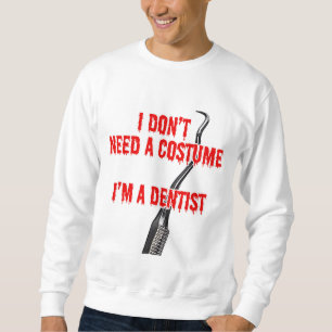 Funny Dentist Halloween Non-Costume Sweatshirt