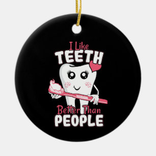 Funny Dentist - Like Teeth Better than People Ceramic Tree Decoration