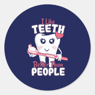 Funny Dentist - Like Teeth Better than People Classic Round Sticker