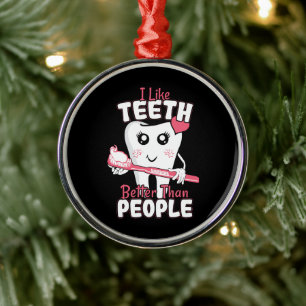Funny Dentist - Like Teeth Better than People Metal Tree Decoration