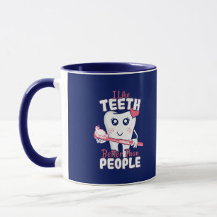 Funny Dentist - Like Teeth Better than People Mug