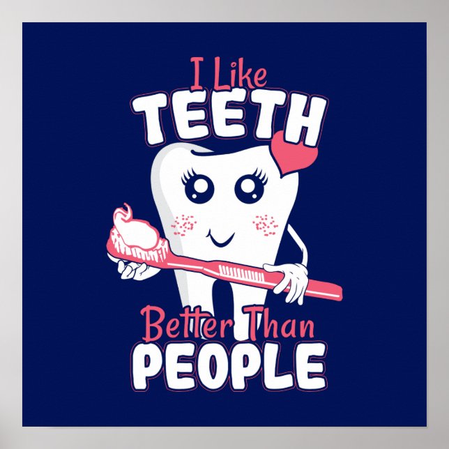 Funny Dentist - Like Teeth Better than People Poster (Front)