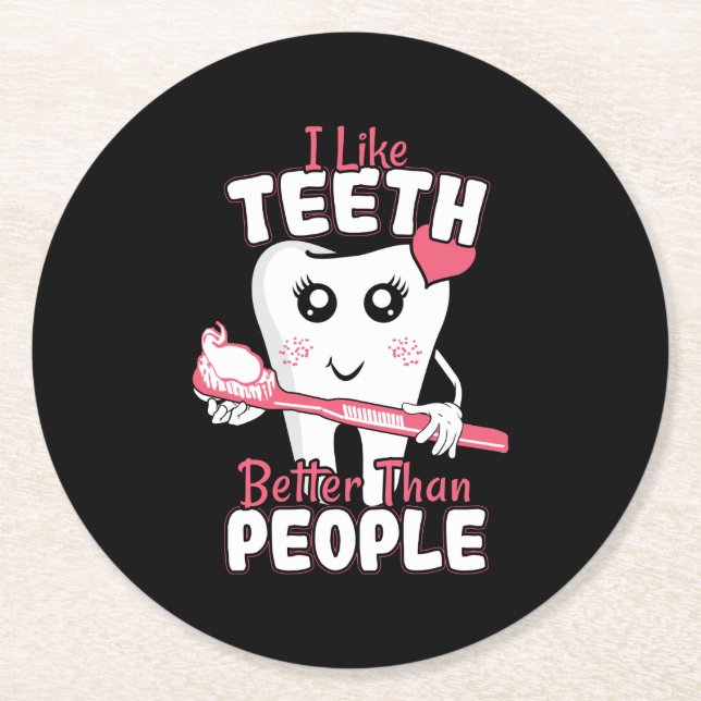 Funny Dentist - Like Teeth Better than People Round Paper Coaster (Front)