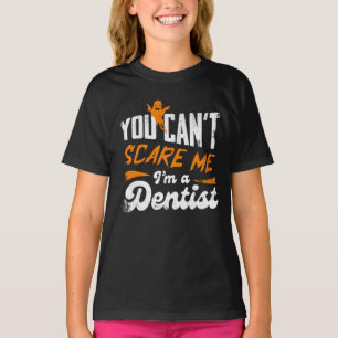Funny Dentist 🦷 Nothing Scares Me   Dentist Gift T-Shirt