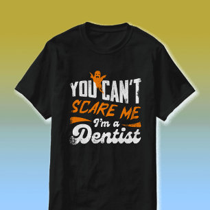 Funny Dentist 🦷 Nothing Scares Me   Dentist Gift T-Shirt