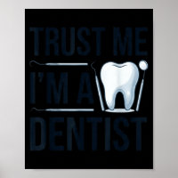 Funny dentist quote trust me im a dentist humour