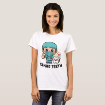 FUNNY DENTIST SHIRT :SAVING TEETH