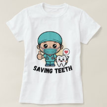 FUNNY DENTIST SHIRT :SAVING TEETH