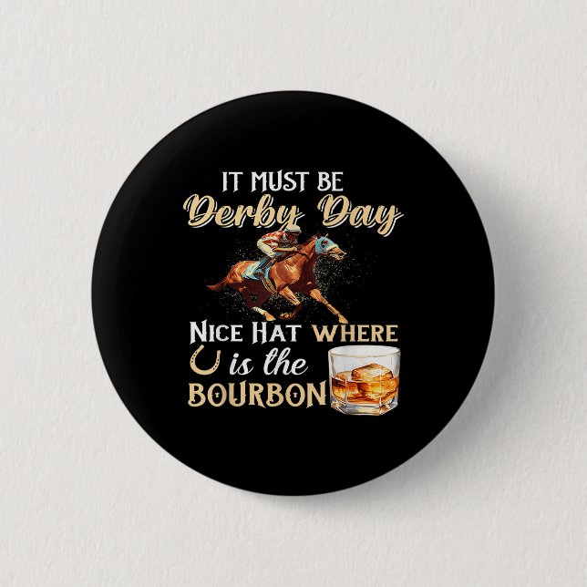 Funny Derby Day Nice Hat Bourbon Where Horse Racin 6 Cm Round Badge (Front)