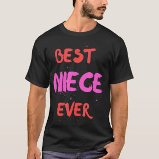 Funny design Best Niece Ever quote cool Niece T-Shirt