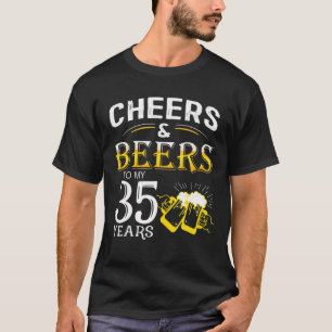 Funny Design Cheers And Beers To My 35 Years Birth T-Shirt