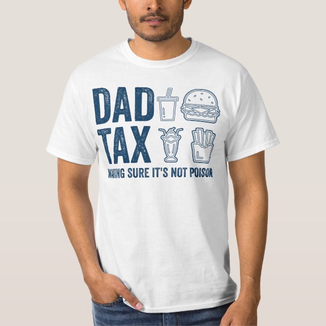 Funny Design For Tax Dad Day T-Shirt (Front)