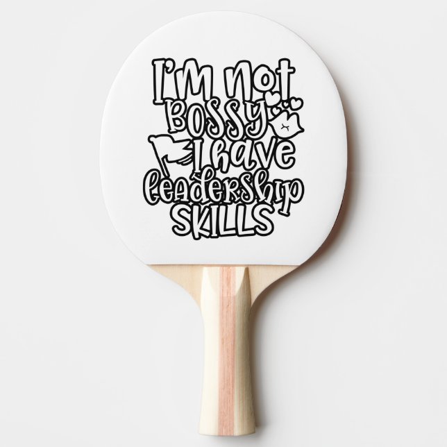 Funny Design I’m Not Bossy I Have Leadership Skill Ping Pong Paddle (Front)