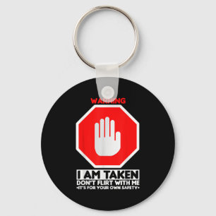 Funny Design I'm Taken For Men - Don't Flirt With  Key Ring
